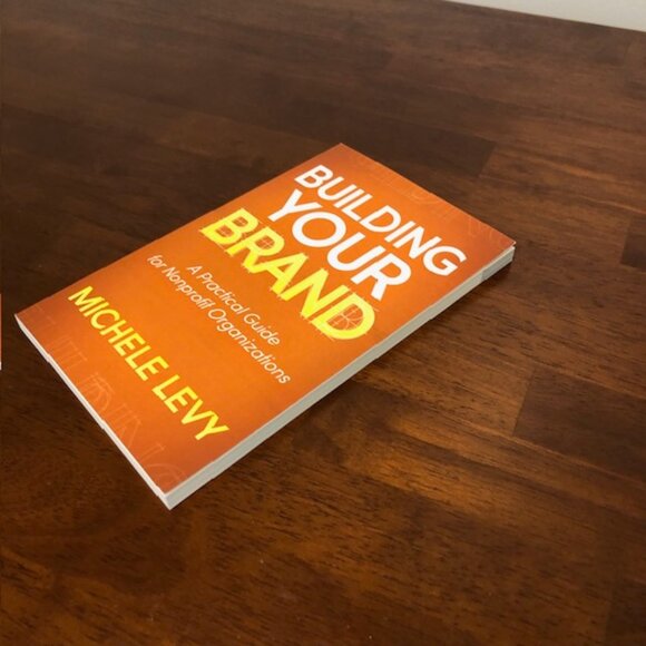 Building Your Brand: A Practical Guide For Nonprofit Organizations. - Picture 4 of 10